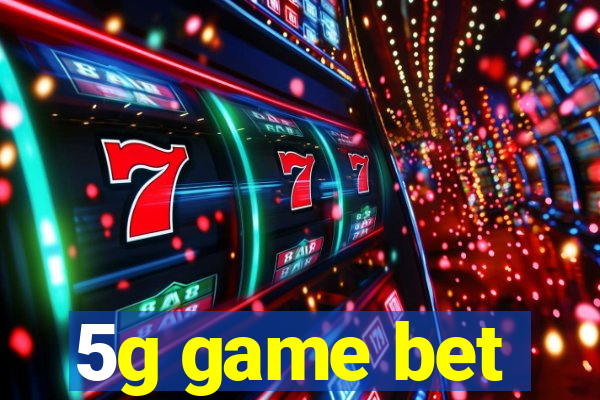 5g game bet